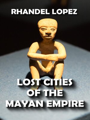 cover image of Lost Cities of the Mayan Empire